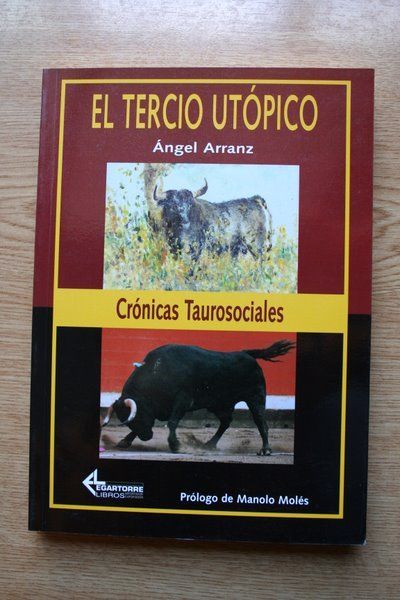 El tercio utópico. Crónicas taurosociales. Prólogo de Manolo Molés.