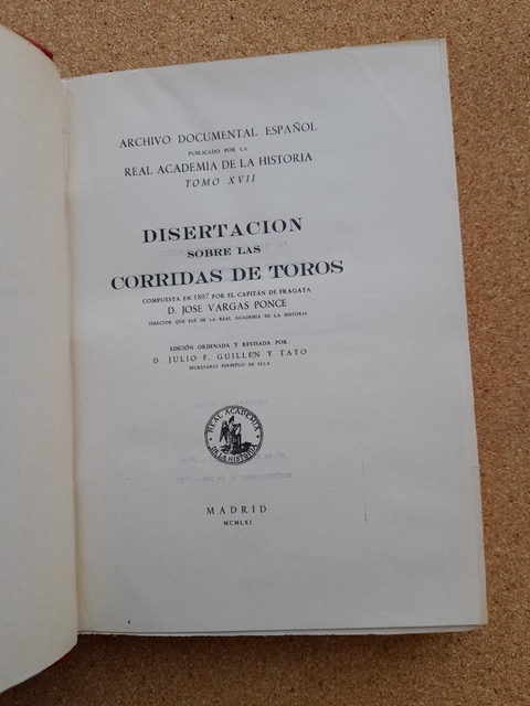 Disertación sobre las corridas de toros. Compuesta en 1807 por el Capitán de Fragata D... Edición ordenada y revisada por don Julio F. Guillén y Tato.