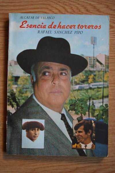Esencia de hacer toreros. Rafael Sánchez Pipo (de el Cordobés a José Fuentes).