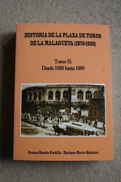 Historia de la Plaza de Toros de la Malagueta. (1876-1936). Tomo II: desde 1880 hasta 1889.
