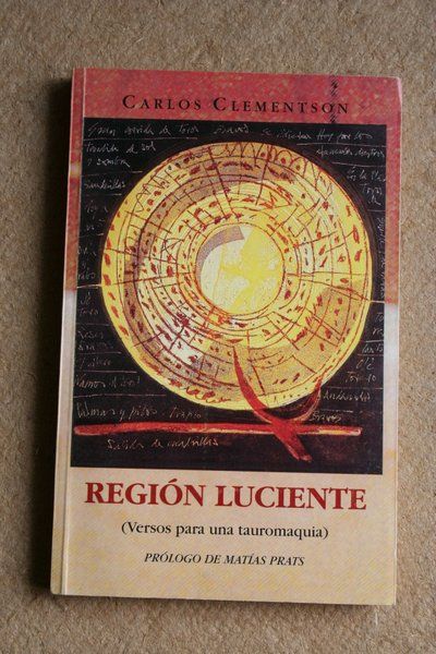 Región luciente. (Versos para una tauromaquia). Prólogo de Matías Prats. Imagen y rito de la Fiesta (apéndice para aficionados).