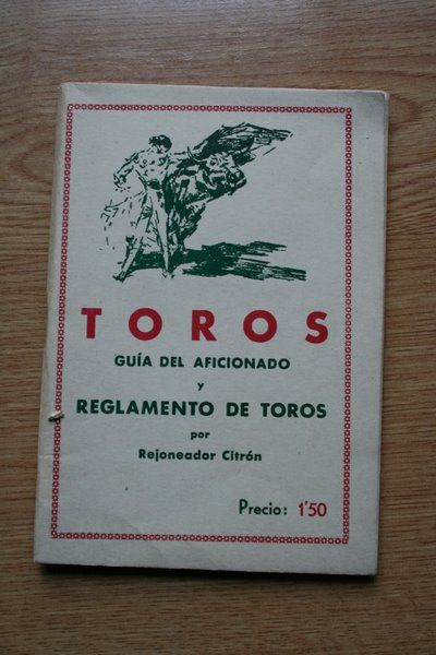 Toros. Guía del aficionado y Reglamento de toros.