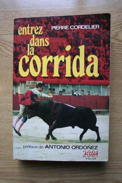 Entrez dans la corrida. Préface d\'Antonio Ordóñez.