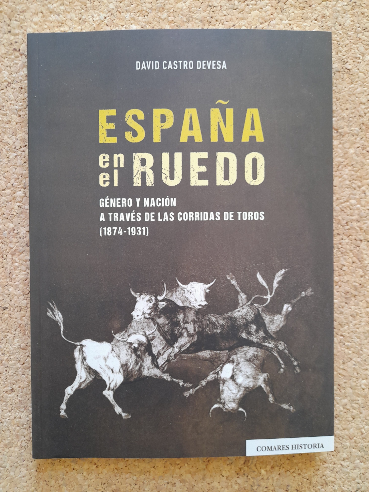 España en el Ruedo. Género y nación a través de las corridas de toros (1874-1931).