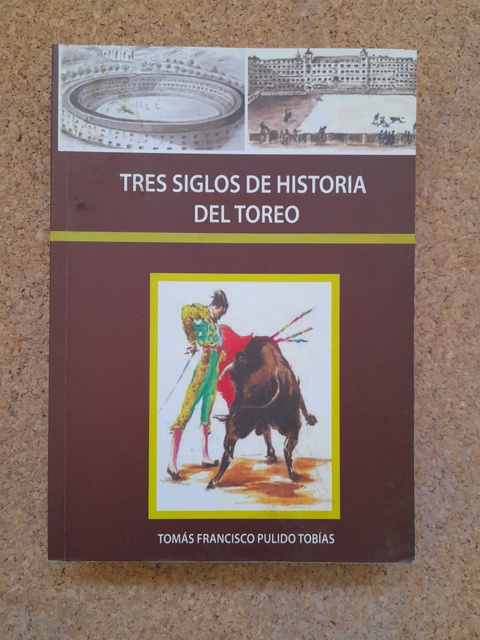 Tres siglos de historia del toreo.
