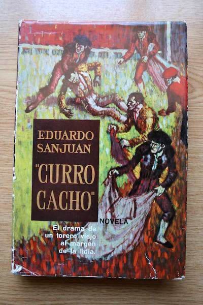 "Curro Cacho". Novela. El drama de un torero viejo al margen de la lidia.