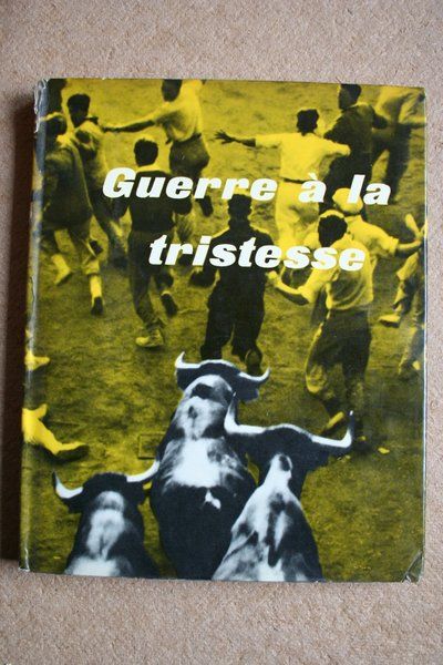 Guerre à la tristesse.