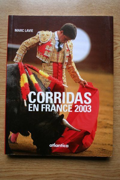 Corridas en France 2003. Textes de... Photos de Bernard Hiribarren.