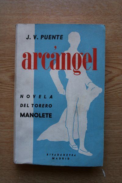 Arcángel. Novela del torero "Manolete".