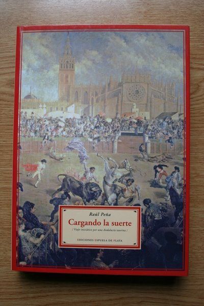 Cargando la suerte. Viaje iniciático por una Andalucía taurina.