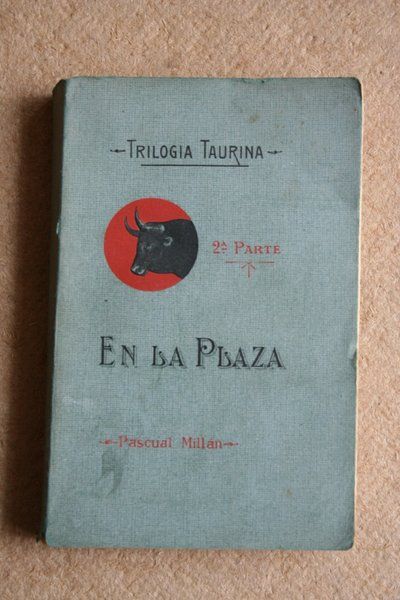 Trilogía taurina. Segunda parte. En la Plaza.