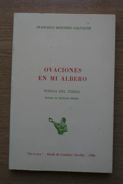 Ovaciones en mi Albero. Poesía del toreo. Prólogo de Matías Prats.