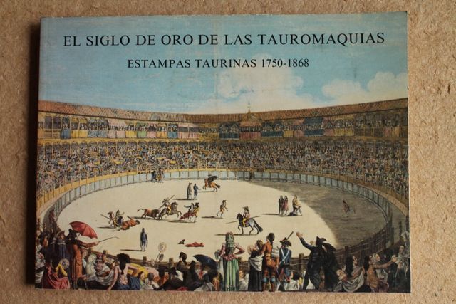 El Siglo de oro de las Tauromaquias. Estampas taurinas, 1750-1868. Exposición Calcografía Nacional, Real Academia de Bellas Artes de San Fernando, mayo-junio 1989.
