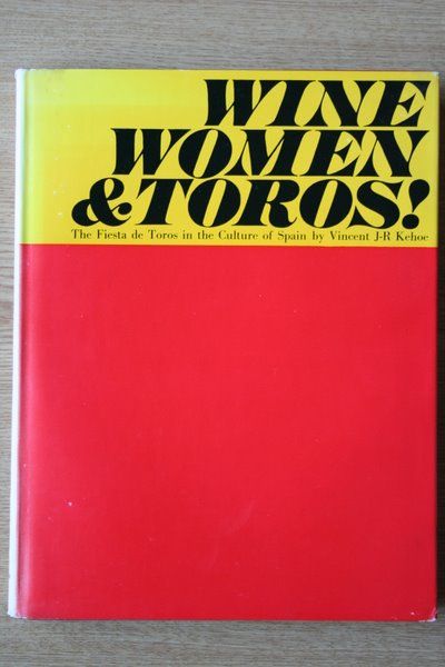 Wine, women and toros! The Fiesta de Toros in the culture of Spain.