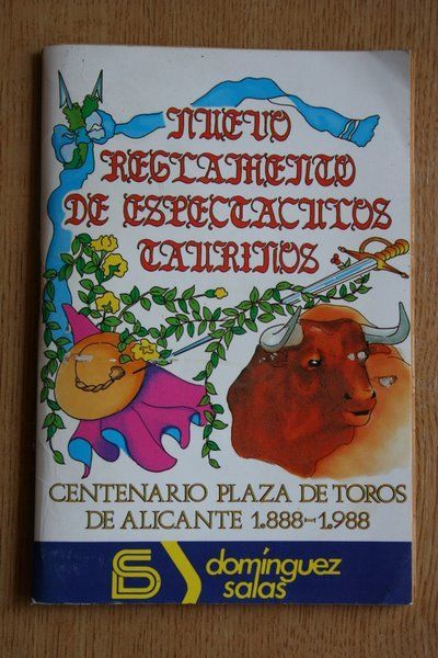 Nuevo Reglamento de espectáculos taurinos. Centenario Plaza de Toros de Alicante 1888-1988.