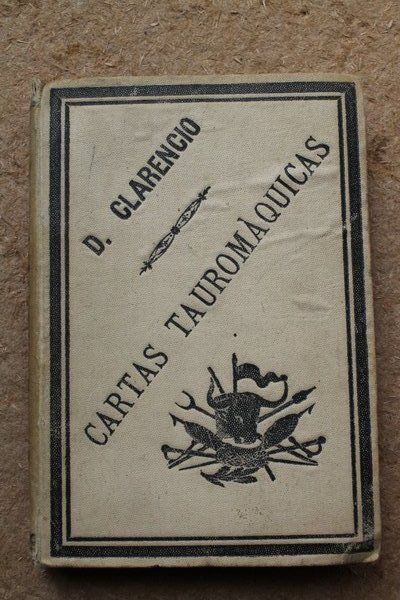 Colección completa de las cartas tauromáquicas que bajo el pseudónimo de D. Clarencio escribió... precedidas de una rápida reseña de nuestras funciones taurinas por D. Benito Mas y Prat, reunidas y publicadas por D. José Guillermo Fernández . Tomo II.