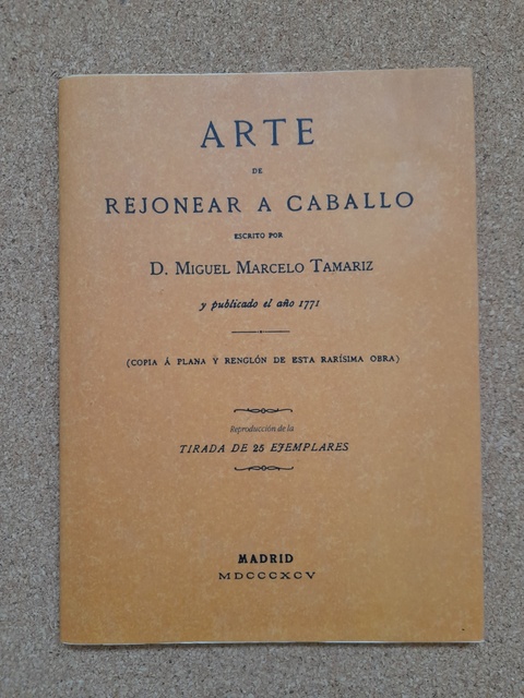 Arte de rejonear a caballo (Copia a plana y renglón de esta rarísima obra publicada en 1771).